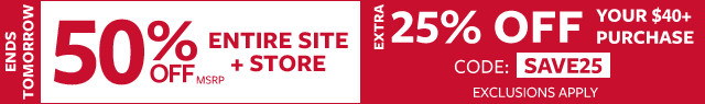 ends today | 50% off msrp entire site + store + extra 25% off your $40+ purchase code: SAVE25 exclusions apply