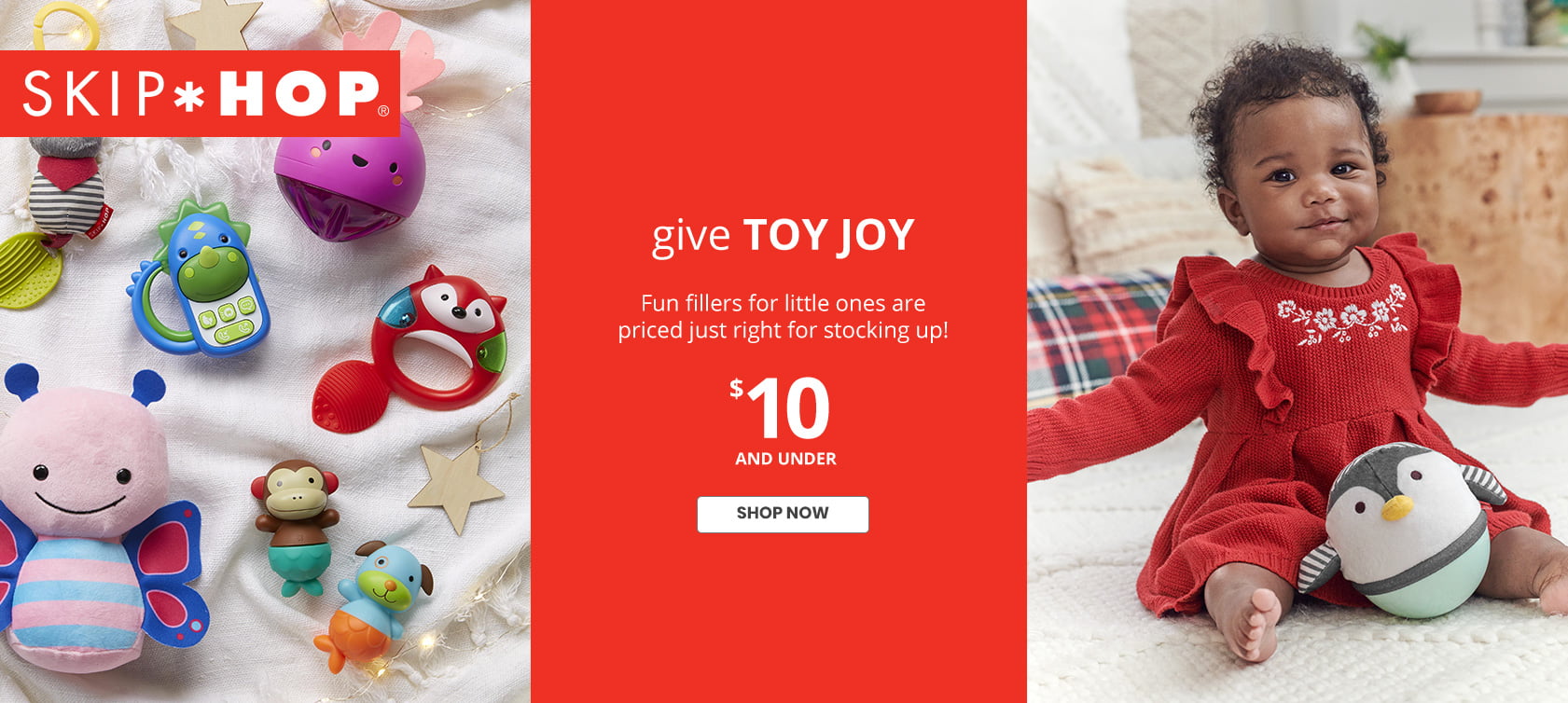 SKIP HOP | give TOY JOY | Fun fillers for little ones are priced just right for stocking up! | $10 AND UNDER | SHOP NOW
