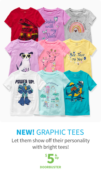 NEW! GRAPHIC TEES | Let them show off their personality with bright tees! $5 & up DOORBUSTER