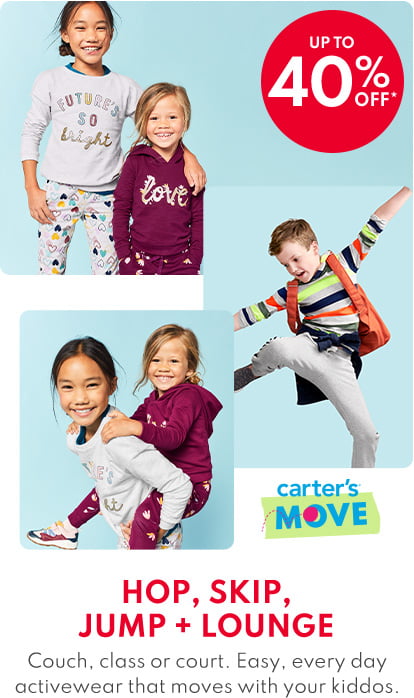 carter’s® MOVE | UP TO 40% OFF* | HOP, SKIP, JUMP + LOUNGE | Couch, class or court. Easy, every day activewear that moves with your kiddos.