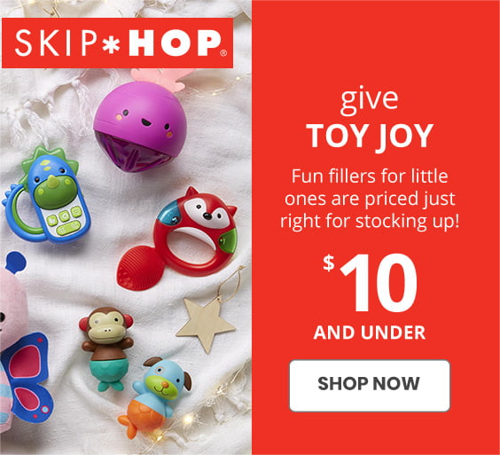 SKIP HOP | give TOY JOY | Fun fillers for little ones are priced just right for stocking up! | $10 AND UNDER | SHOP NOW