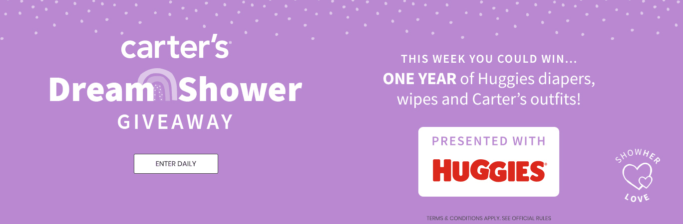 carter's Dream Shower GIVEAWAY | ENTER DAILY | THIS WEEK YOU COULD WIN... ONE YEAR of Huggies diapers, wipes and Carter's outfits! | PRESENTED WITH HUGGIES | SHOWHER LOVE | TERMS & CONDITIONS APPLY. SEE OFFICIAL RULES
