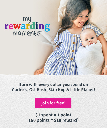 my rewarding moments | #1 Loyality program for baby and childrens clothing | earn with ever dollar you spend on carter's Oshkosh, SKip Hop & Little Planet | $1 = 1 point 15- points = $10 reward(5)